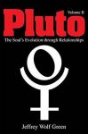 Pluto, Vol II: The Soul's Evolution Through Relationships